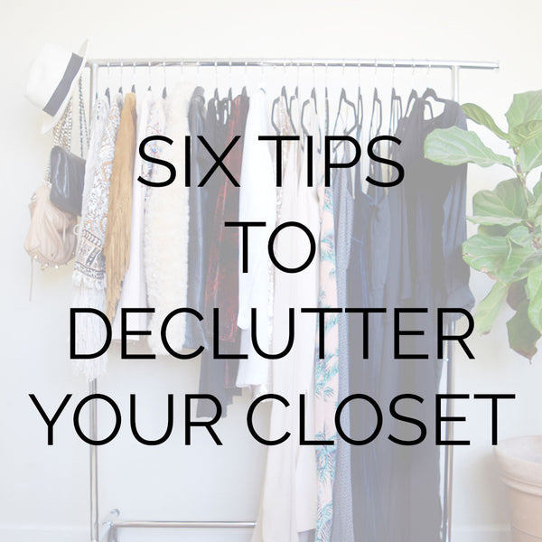 Spring Cleaning: Six Tips To Declutter Your Closet