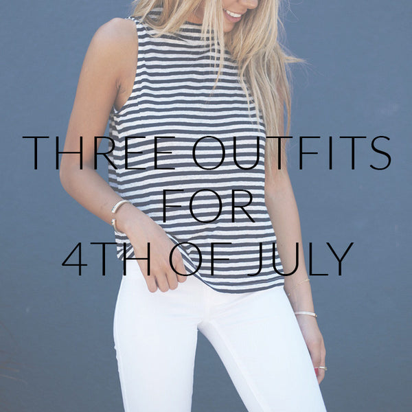 Three Outfits For 4th Of July
