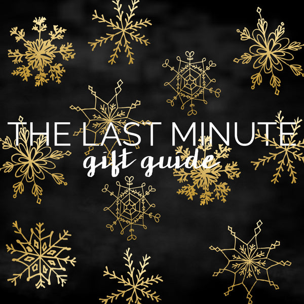 The Last Minute Gift Guide