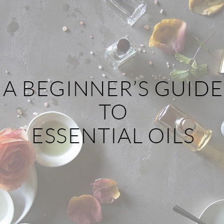 A Beginner's Guide To Essential Oils